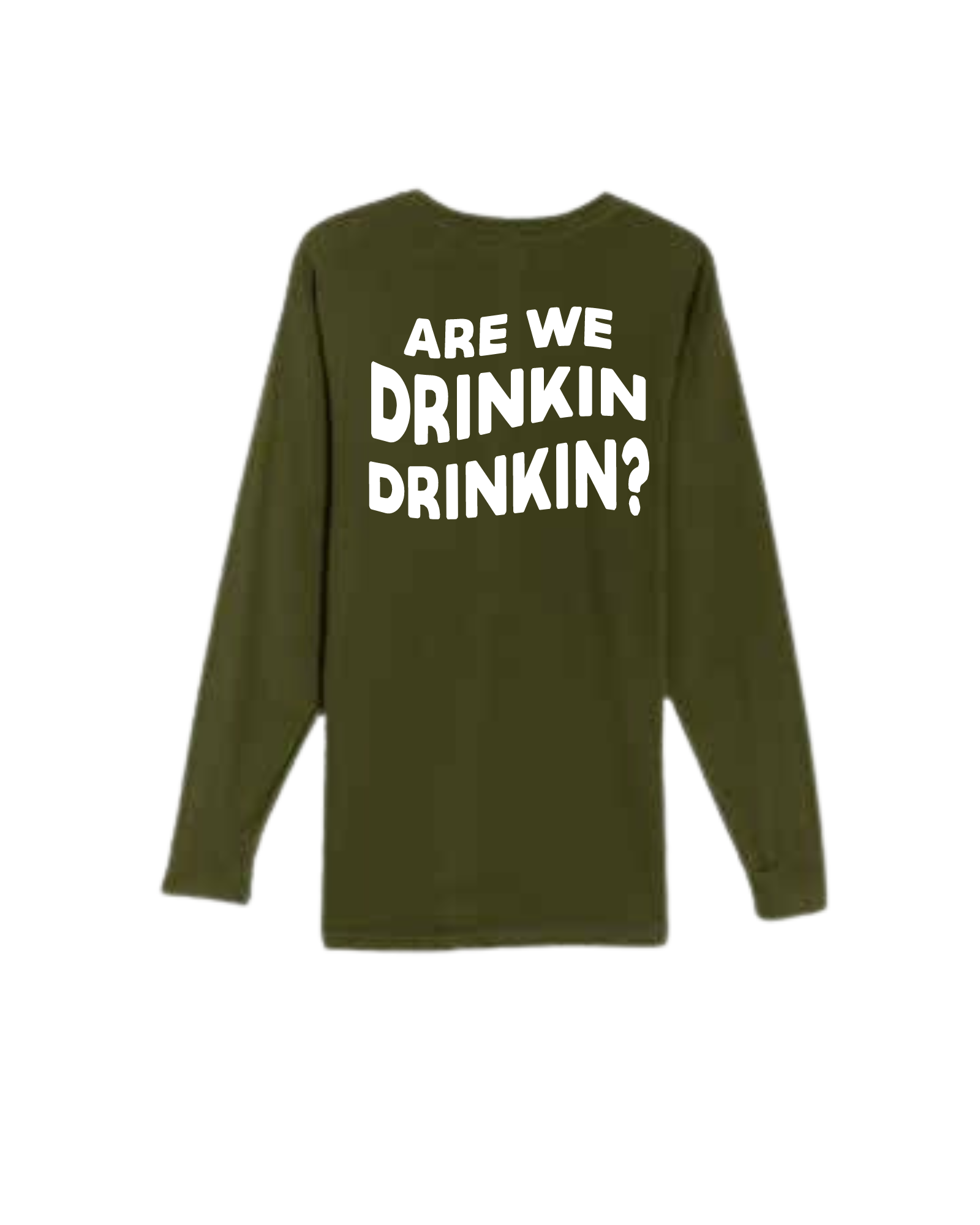 Drinkin' Drinkin' Long Sleeve